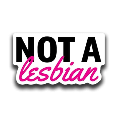 Not a Lesbian Sticker – Funny 5-Inch Vinyl Decal – Weatherproof UV-Printed – Great for Subaru Outbacks, Laptops, Water Bottles, Cars, and Bumpers (5 Inch - Single Sticker)