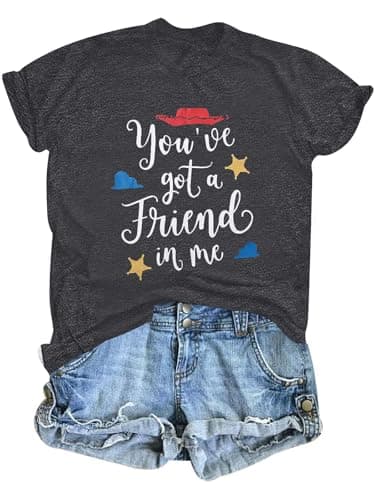 You've Got a Friend in Me T Shirt Women Funny Letter Print Shirts