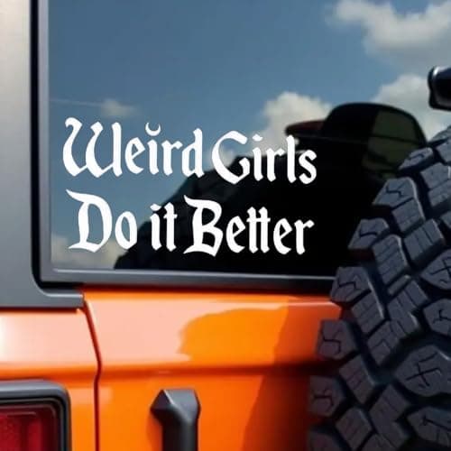 ZUKHL 2-Pack Weird Girls, Do it Better Vinyl Decal for Cars, Trucks, Motorcycles, Vans, Laptops, ToolBoxes, Windows, Walls, etc, Waterpoorf Car Sticker Measuring 5.91"x2.76" #2BZ463 (White)