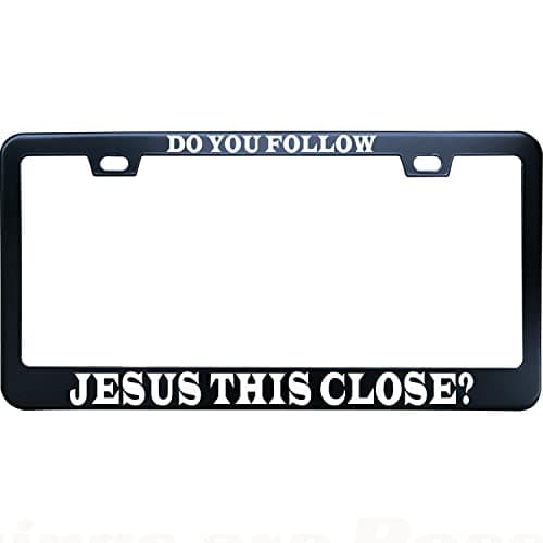 XHuiZio Do You Follow Jesus This Close License Plate Frame for Women/Men, Black Stainless Steel Car Tag Frame, 6"x12" 2 Holes & Screws Fits Standard US/CA