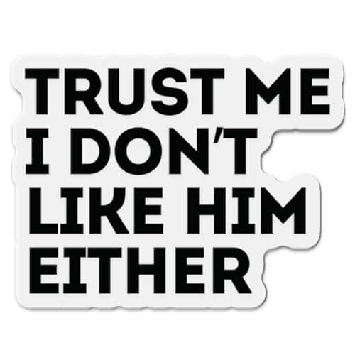 Trust Me I Don't Like Him Either, Anti Elon Club Bumper Magnet - Anti Elon Car Magnet, Funny Viral Stickers