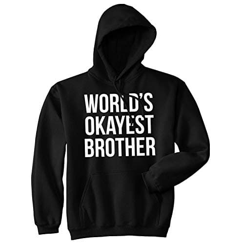 Worlds Okayest Brother Sweatshirt Funny Shirts Big Brother Sister Gift Hoodie Funny Sweater Sibling Hoodie Cool Brother Pullover Novelty Sweatshirt Black M