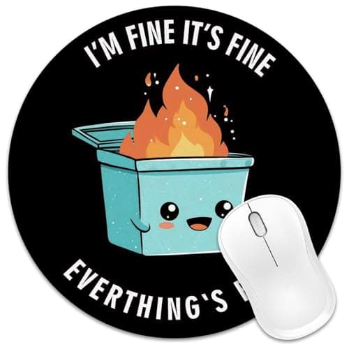 Velluxion Round Mouse Pad 8x8 in, Cute Funny Decoration Mousepad with Non-Slip Rubber Base for Computer Laptop Desk - I'm Fine It's Fine Everything is Fine Design, Burning Rubbish Bin